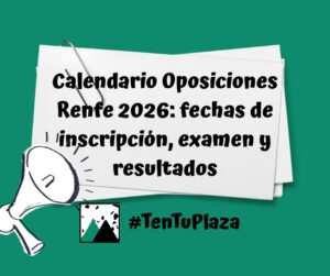Calendario Oposiciones Renfe 2026 fechas de inscripción, examen y resultados