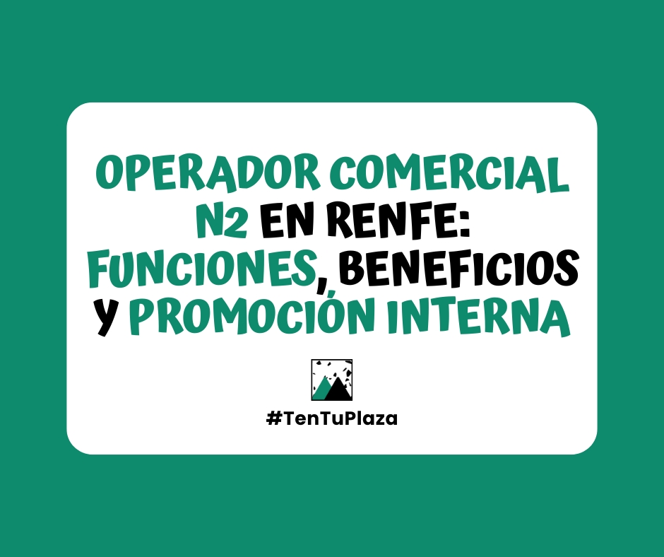 Operador comercial n2 en renfe funciones beneficios promocion interna