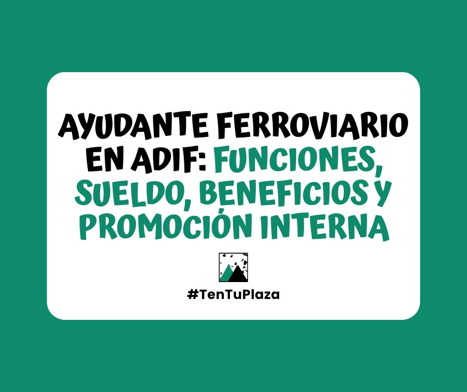 Ayudante Ferroviario en ADIF funciones, sueldo, beneficios y promoción interna