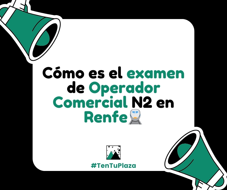 Cómo es el examen de Operador Comercial N2 en Renfe
